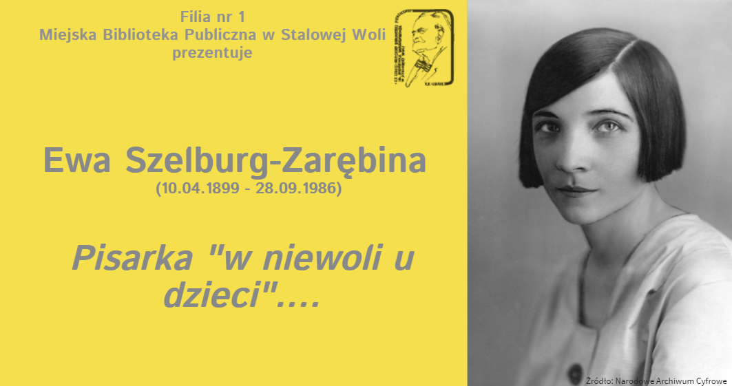 Filia nr 1: Ewa Szelburg-Zarębina- pisarka „w niewoli u dzieci”…