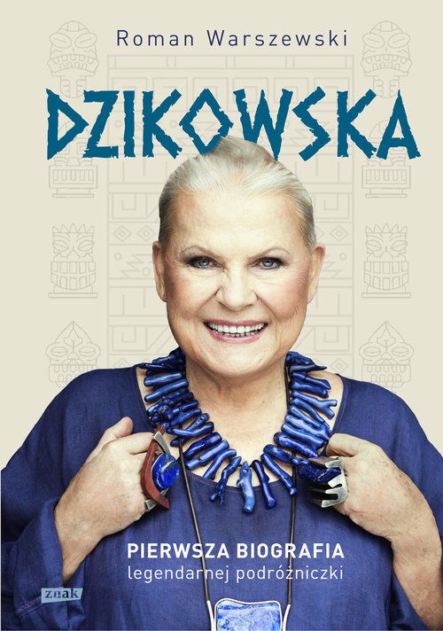 DKK – Dzikowska. Pierwsza biografia legendarnej podróżniczki